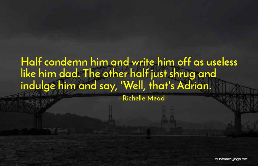 Shrug Off Quotes By Richelle Mead Shrug Off Quotes By Richelle Mead