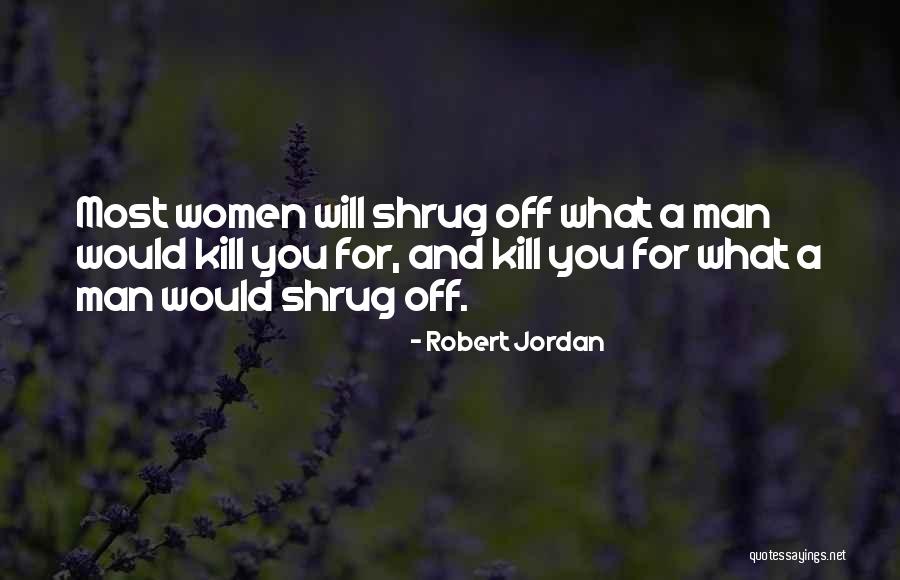 Shrug Off Quotes By Robert Jordan Shrug Off Quotes By Robert Jordan