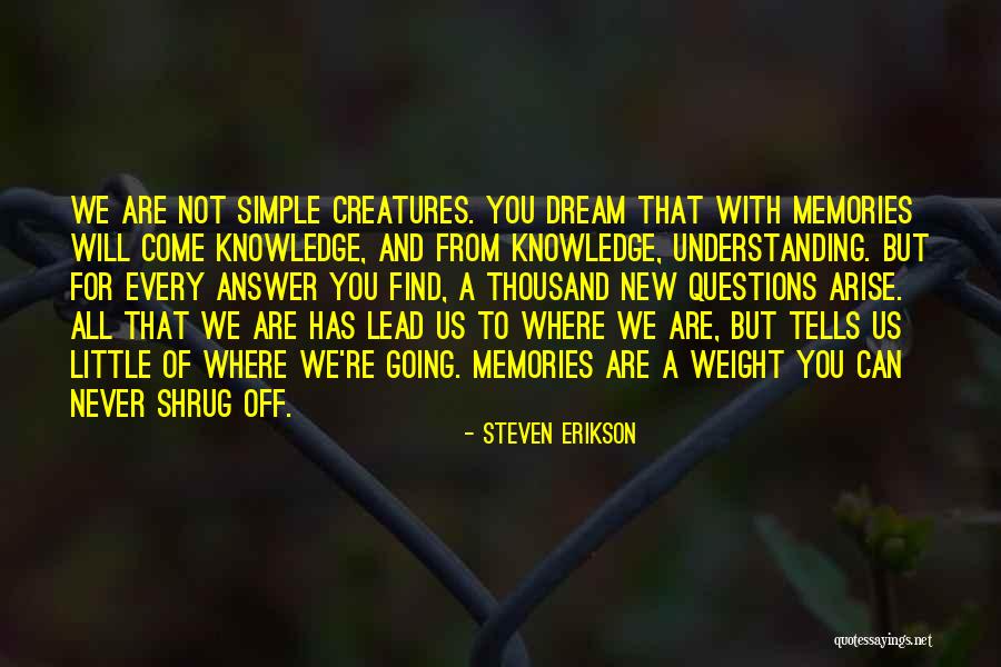 Shrug Off Quotes By Steven Erikson Shrug Off Quotes By Steven Erikson