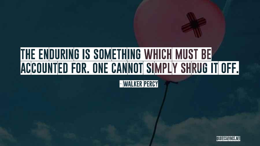 Shrug Off Quotes By Walker Percy Shrug Off Quotes By Walker Percy