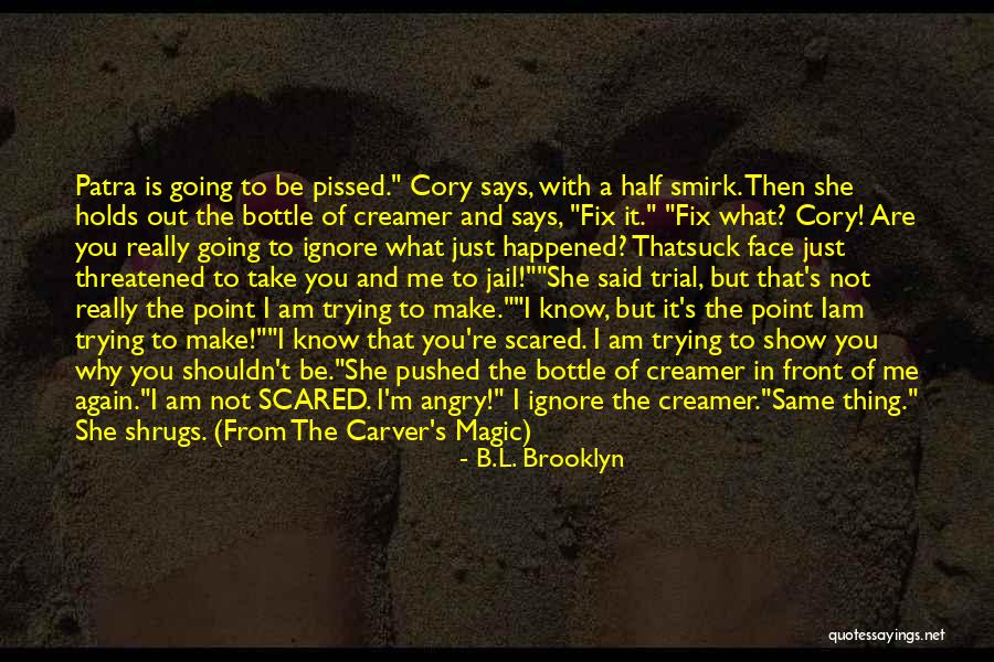 Shrugs Quotes By B.L. Brooklyn Shrugs Quotes By B.L. Brooklyn