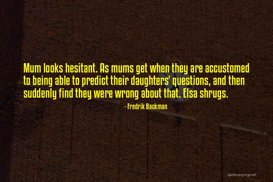 Shrugs Quotes By Fredrik Backman Shrugs Quotes By Fredrik Backman