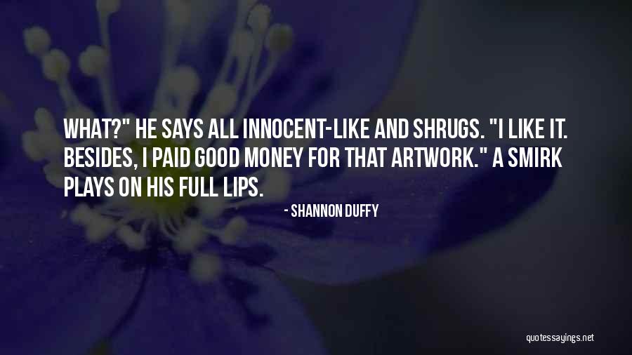 Shrugs Quotes By Shannon Duffy Shrugs Quotes By Shannon Duffy