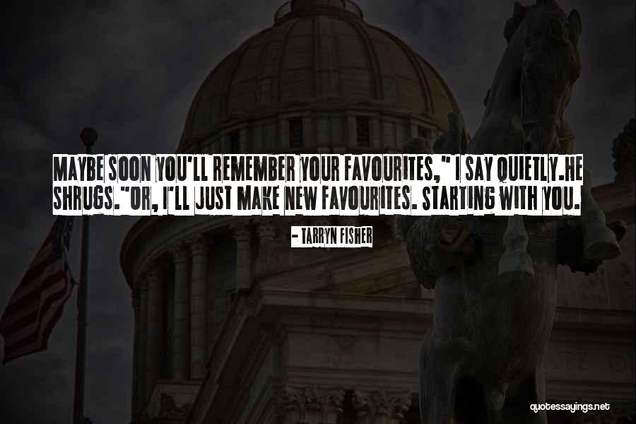 Shrugs Quotes By Tarryn Fisher Shrugs Quotes By Tarryn Fisher