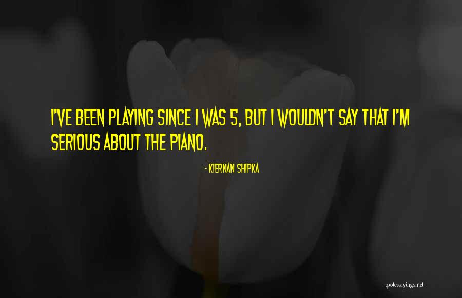 Shtepia Quotes By Kiernan Shipka Shtepia Quotes By Kiernan Shipka