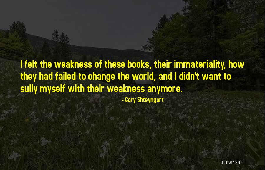 Shteyngart Gary Quotes By Gary Shteyngart Shteyngart Gary Quotes By Gary Shteyngart