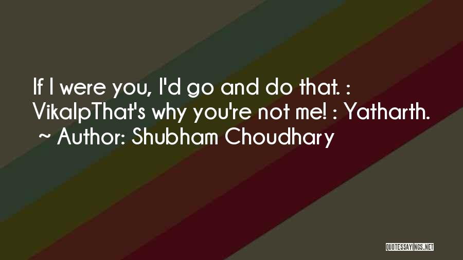 Shubham Choudhary Quotes 531209