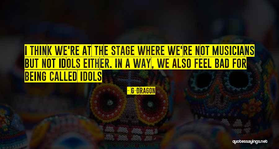 Shubhika Rajpoot Quotes By G-Dragon Shubhika Rajpoot Quotes By G-Dragon