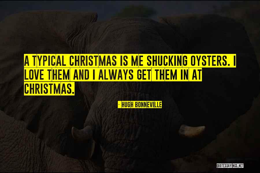 Shucking Oysters Quotes By Hugh Bonneville Shucking Oysters Quotes By Hugh Bonneville