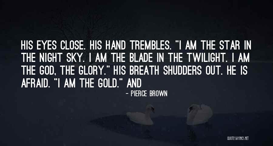 Shudders Quotes By Pierce Brown Shudders Quotes By Pierce Brown