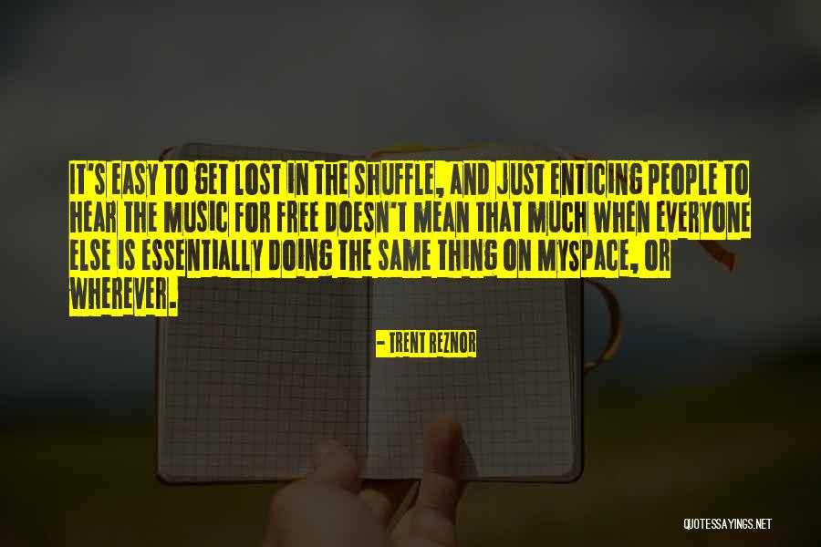 Shuffle Music Quotes By Trent Reznor Shuffle Music Quotes By Trent Reznor