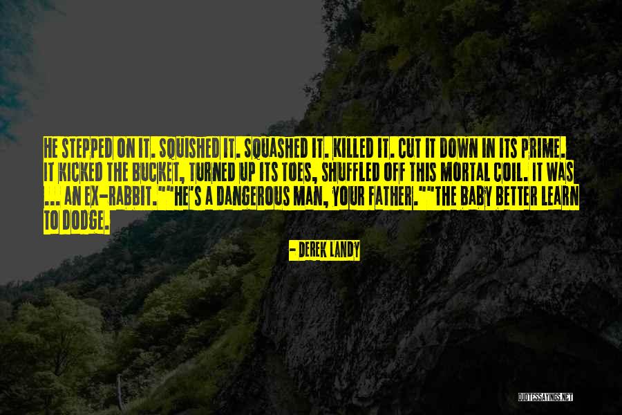 Shuffled Off This Mortal Coil Quotes By Derek Landy Shuffled Off This Mortal Coil Quotes By Derek Landy