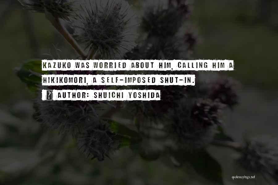 Shuichi Yoshida Quotes 1849552