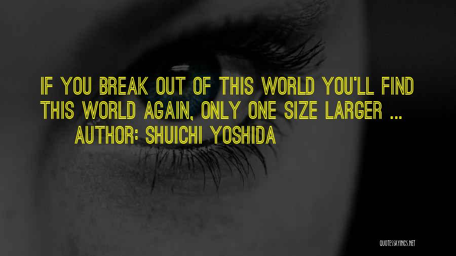 Shuichi Yoshida Quotes 1876045