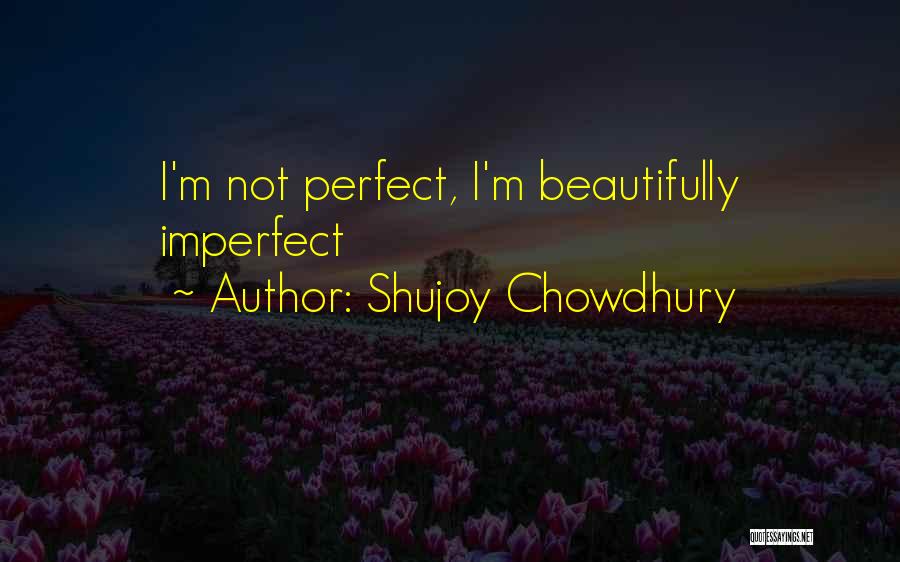 Shujoy Chowdhury Quotes 1864642
