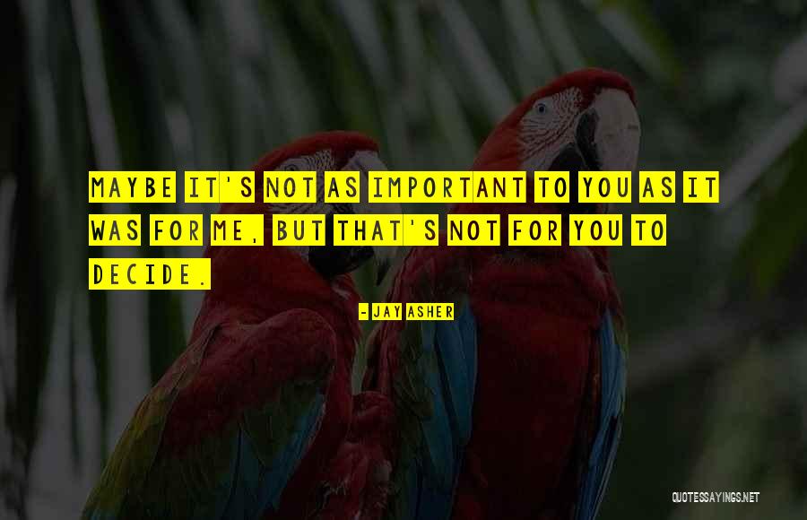 Shukladhyan Quotes By Jay Asher Shukladhyan Quotes By Jay Asher