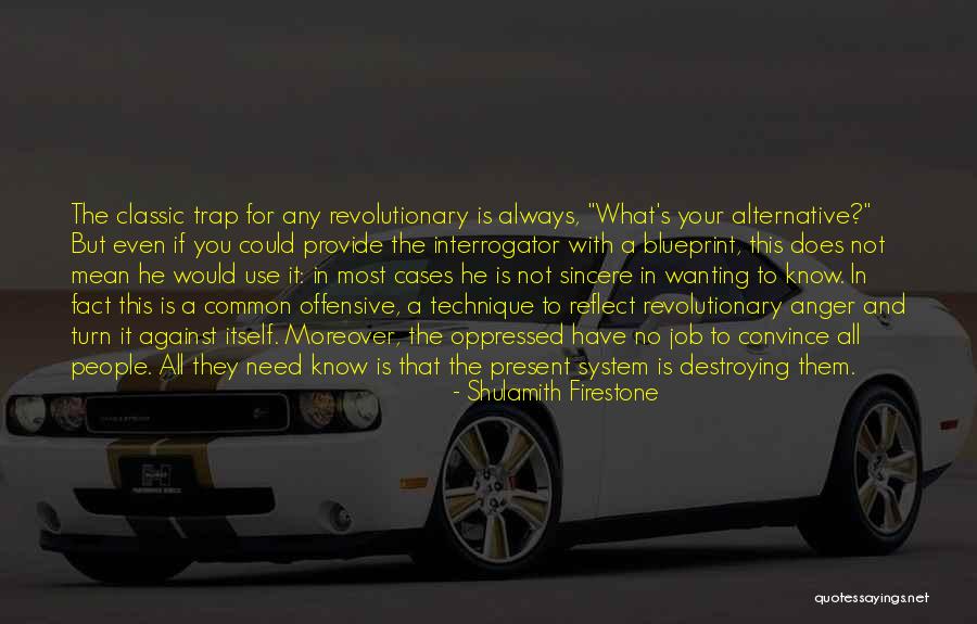 Shulamith Quotes By Shulamith Firestone Shulamith Quotes By Shulamith Firestone