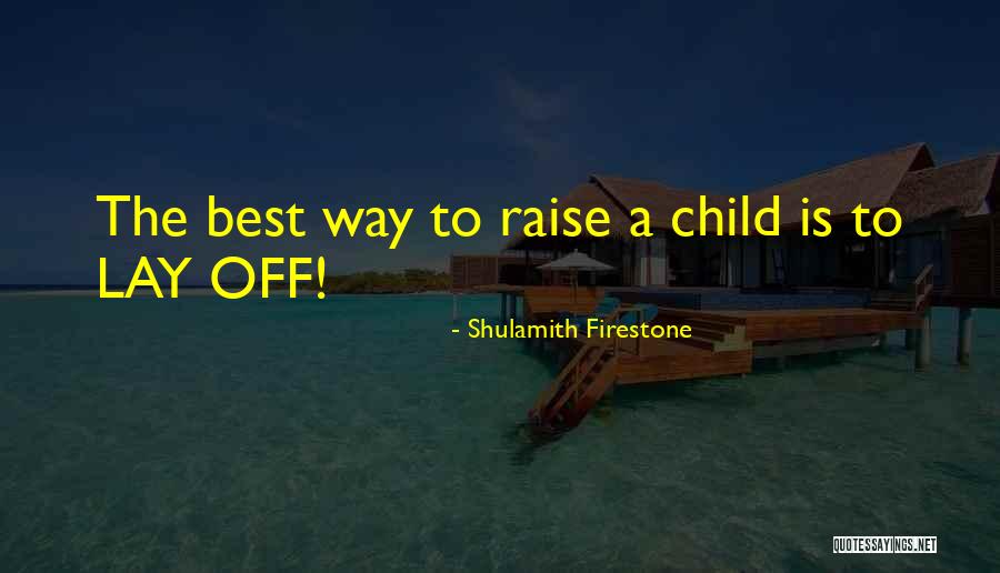 Shulamith Quotes By Shulamith Firestone Shulamith Quotes By Shulamith Firestone