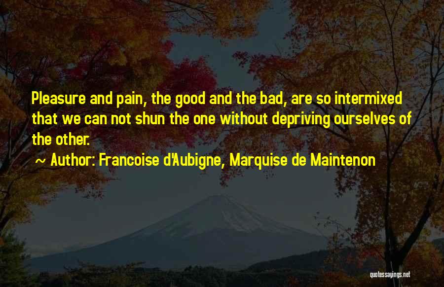 Shun Evil Quotes By Francoise D'Aubigne, Marquise De Maintenon