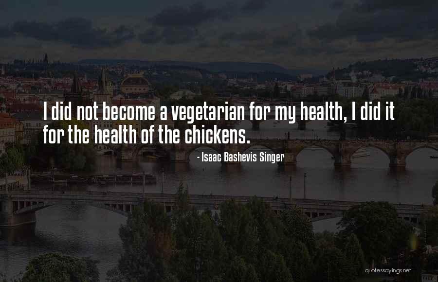 Shunichi Makino Quotes By Isaac Bashevis Singer Shunichi Makino Quotes By Isaac Bashevis Singer