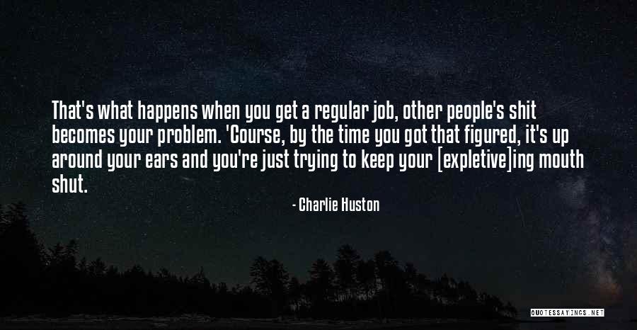 Shut Happens Quotes By Charlie Huston Shut Happens Quotes By Charlie Huston