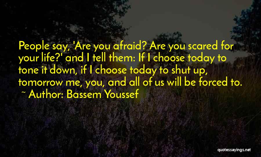 Shut It Down Quotes By Bassem Youssef