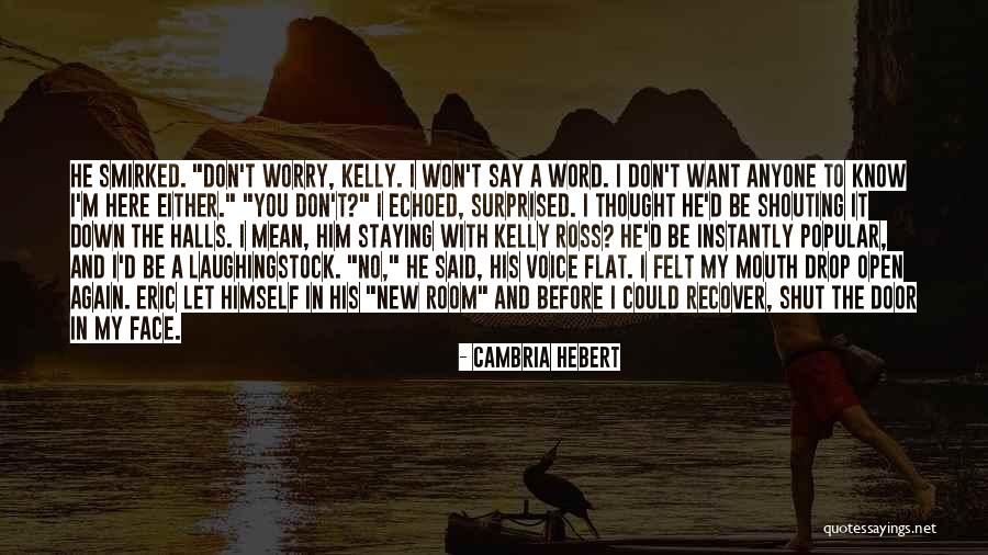 Shut It Down Quotes By Cambria Hebert Shut It Down Quotes By Cambria Hebert