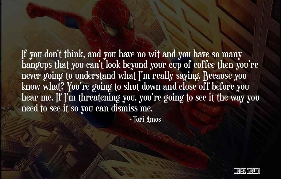 Shut It Down Quotes By Tori Amos Shut It Down Quotes By Tori Amos