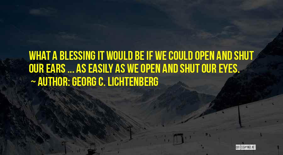 Shut It Quotes By Georg C. Lichtenberg