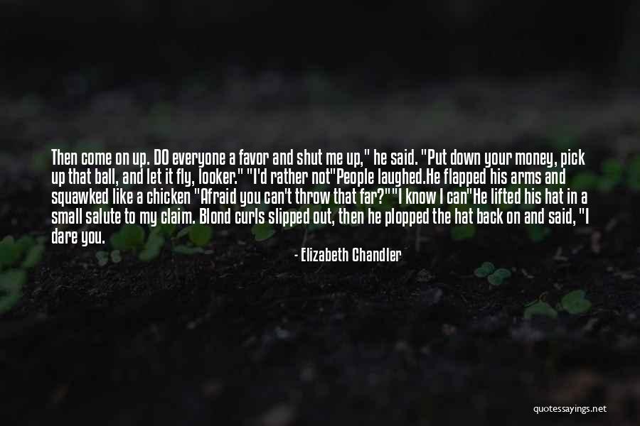 Shut Me Down Quotes By Elizabeth Chandler