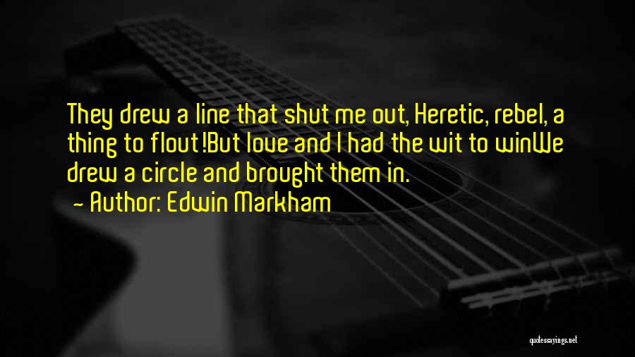 Shut Me Out Quotes By Edwin Markham