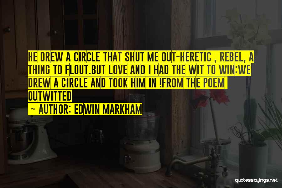 Shut Me Out Quotes By Edwin Markham