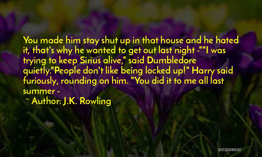 Shut Me Out Quotes By J.K. Rowling