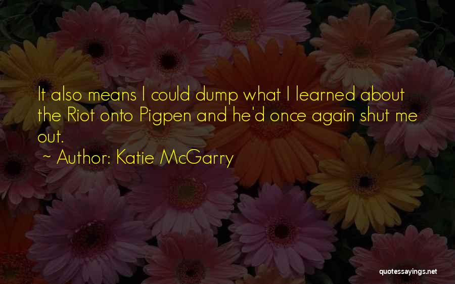 Shut Me Out Quotes By Katie McGarry