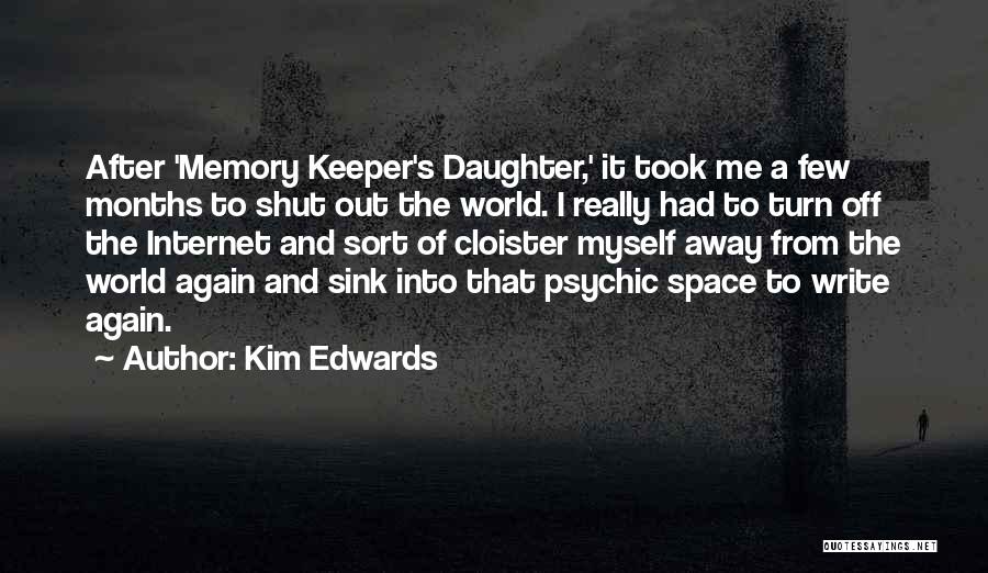 Shut Me Out Quotes By Kim Edwards