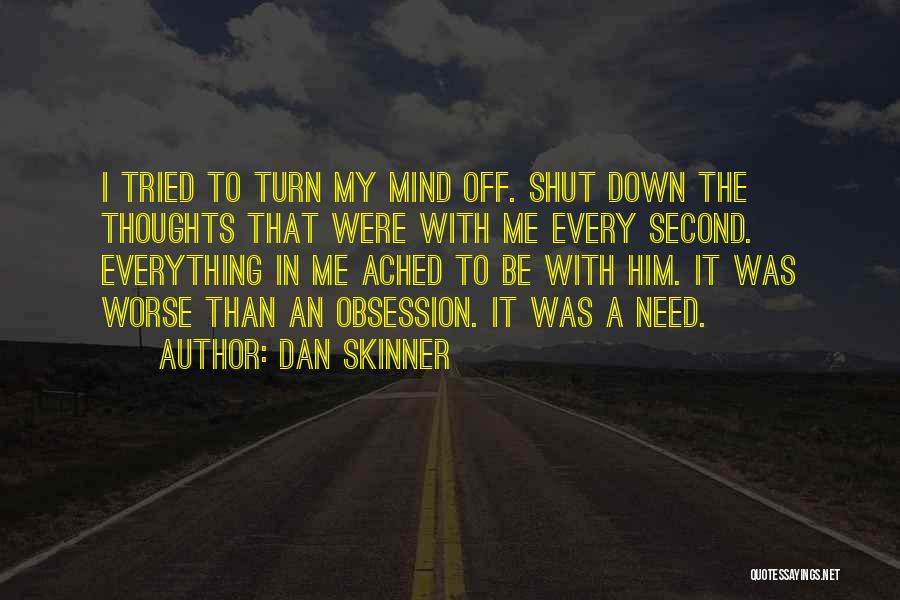 Shut My Mind Off Quotes By Dan Skinner