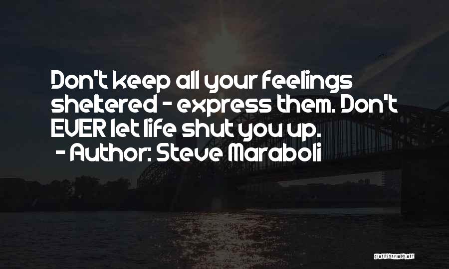 Shut Off Feelings Quotes By Steve Maraboli