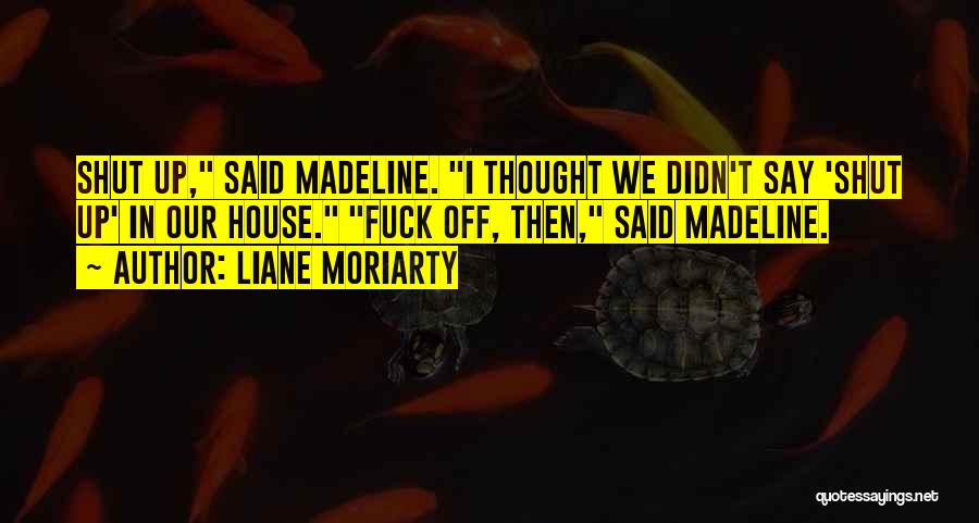 Shut Off Quotes By Liane Moriarty