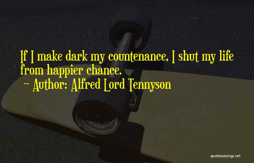 Shut Out Negativity Quotes By Alfred Lord Tennyson