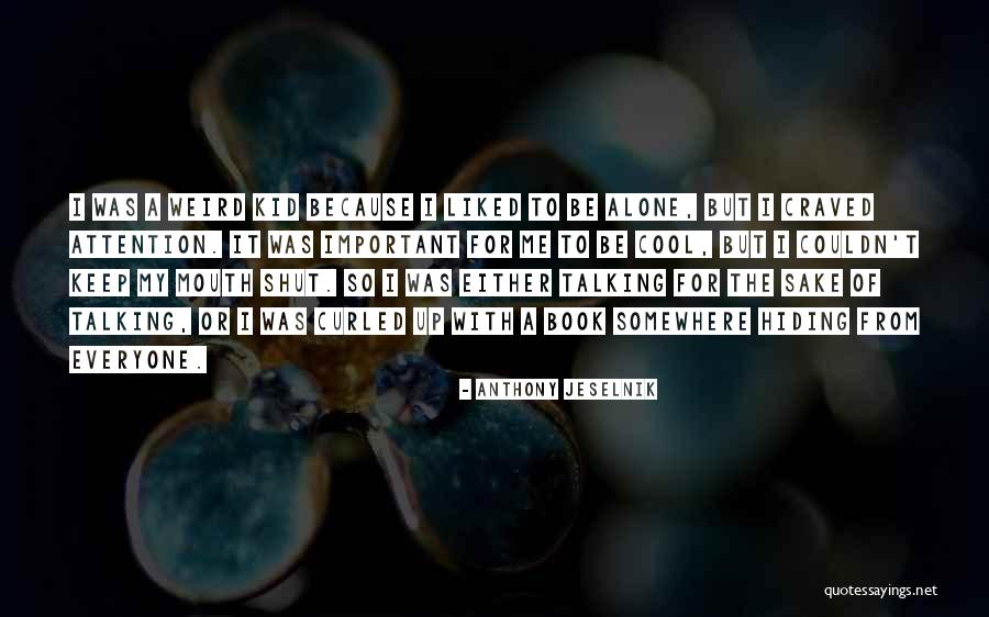 Shut Talking Quotes By Anthony Jeselnik Shut Talking Quotes By Anthony Jeselnik