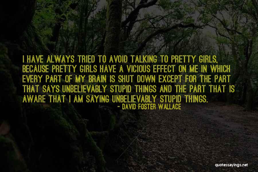 Shut Talking Quotes By David Foster Wallace Shut Talking Quotes By David Foster Wallace