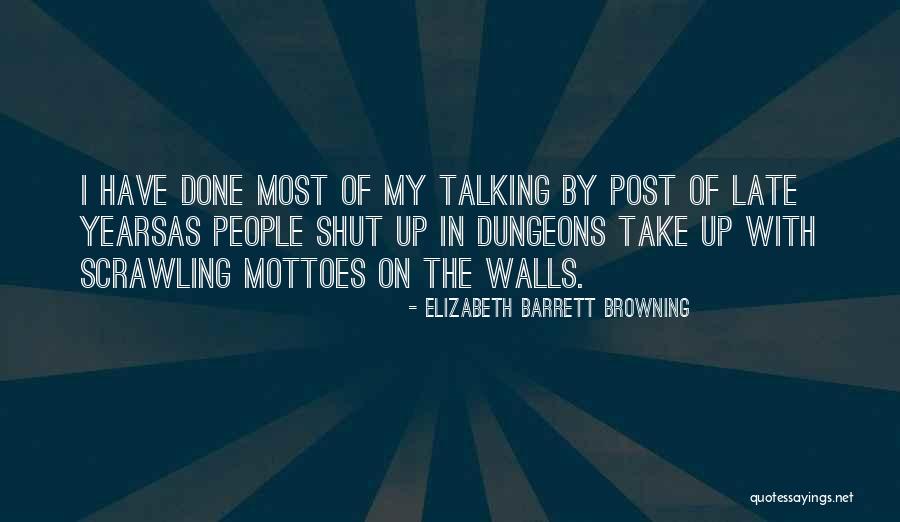 Shut Talking Quotes By Elizabeth Barrett Browning Shut Talking Quotes By Elizabeth Barrett Browning