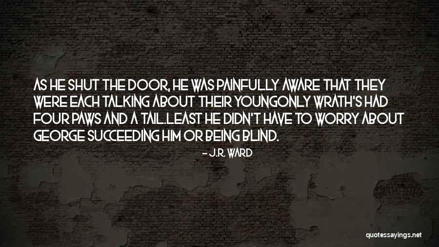 Shut Talking Quotes By J.R. Ward Shut Talking Quotes By J.R. Ward