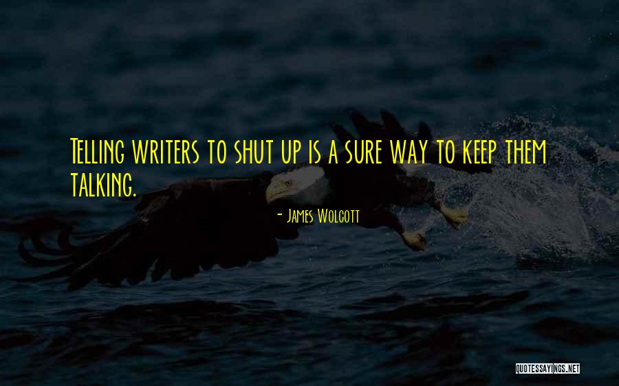 Shut Talking Quotes By James Wolcott Shut Talking Quotes By James Wolcott