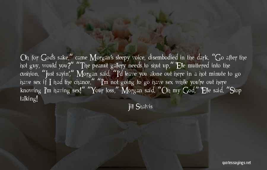 Shut Talking Quotes By Jill Shalvis Shut Talking Quotes By Jill Shalvis