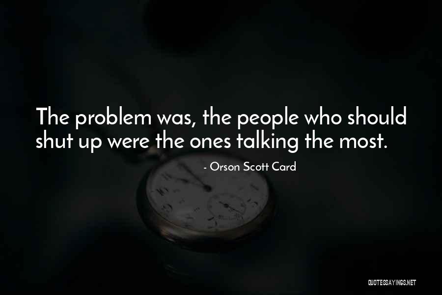Shut Talking Quotes By Orson Scott Card Shut Talking Quotes By Orson Scott Card