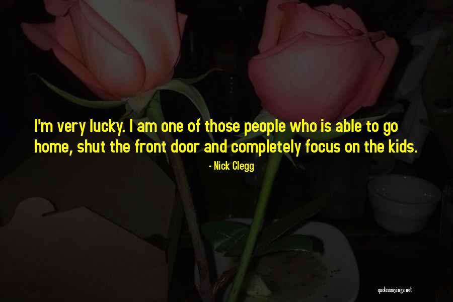 Shut The Front Door And Other Quotes By Nick Clegg Shut The Front Door And Other Quotes By Nick Clegg