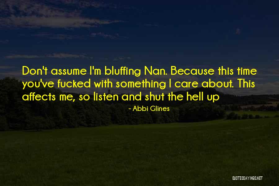 Shut The Hell Quotes By Abbi Glines Shut The Hell Quotes By Abbi Glines