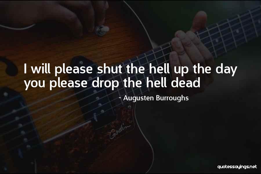Shut The Hell Quotes By Augusten Burroughs Shut The Hell Quotes By Augusten Burroughs