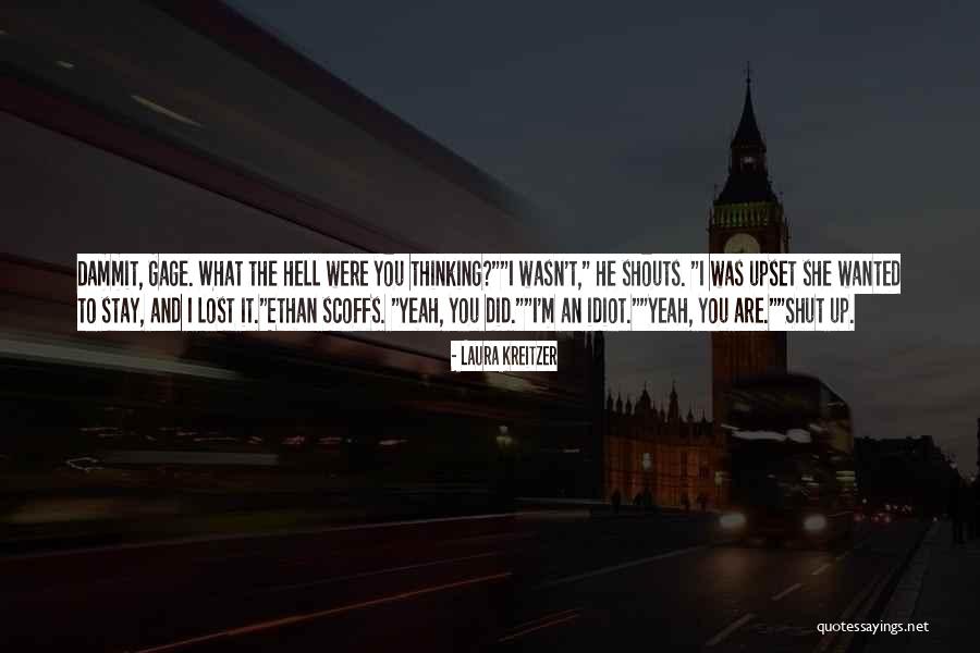 Shut The Hell Quotes By Laura Kreitzer Shut The Hell Quotes By Laura Kreitzer